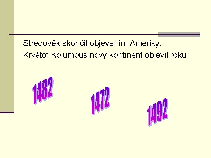 Středověk skončil objevením Ameriky. Kryštof Kolumbus nový kontinent objevil roku 