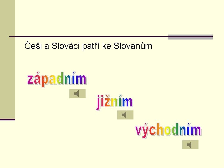 Češi a Slováci patří ke Slovanům 