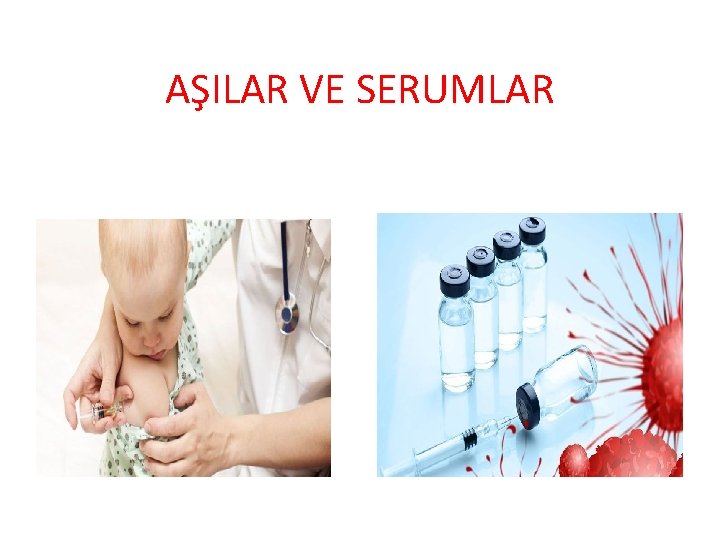 AŞILAR VE SERUMLAR 