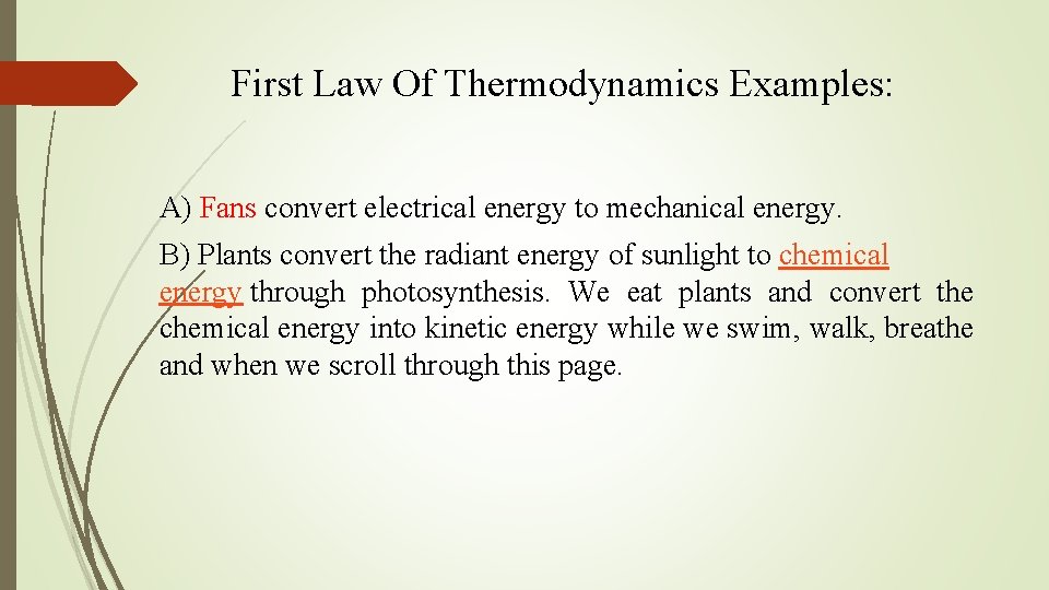 First Law Of Thermodynamics Examples: A) Fans convert electrical energy to mechanical energy. B)