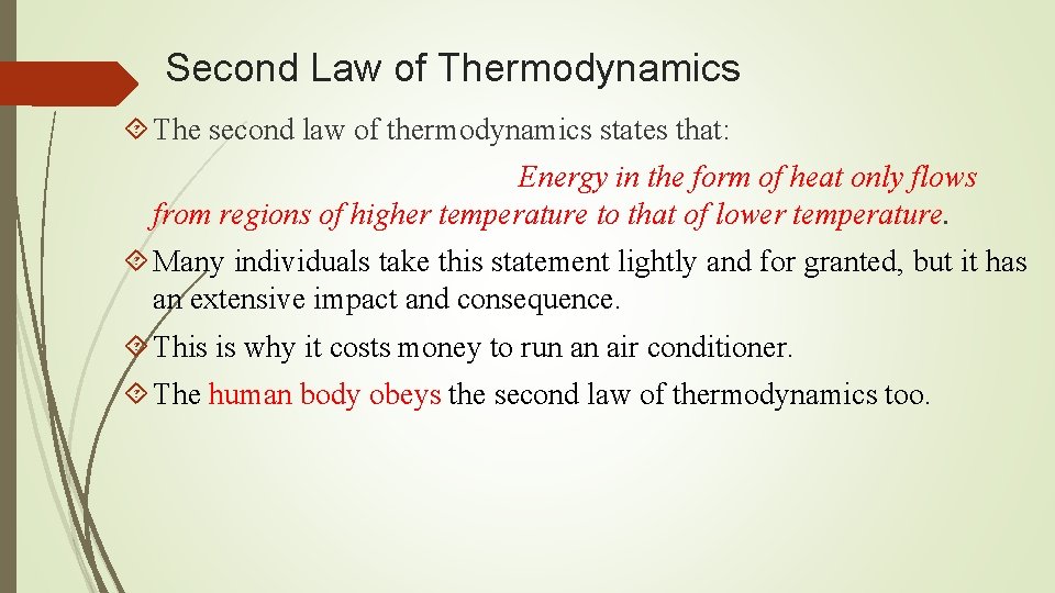 Second Law of Thermodynamics The second law of thermodynamics states that: Energy in the