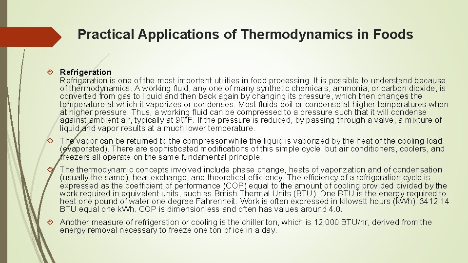 Practical Applications of Thermodynamics in Foods Refrigeration is one of the most important utilities