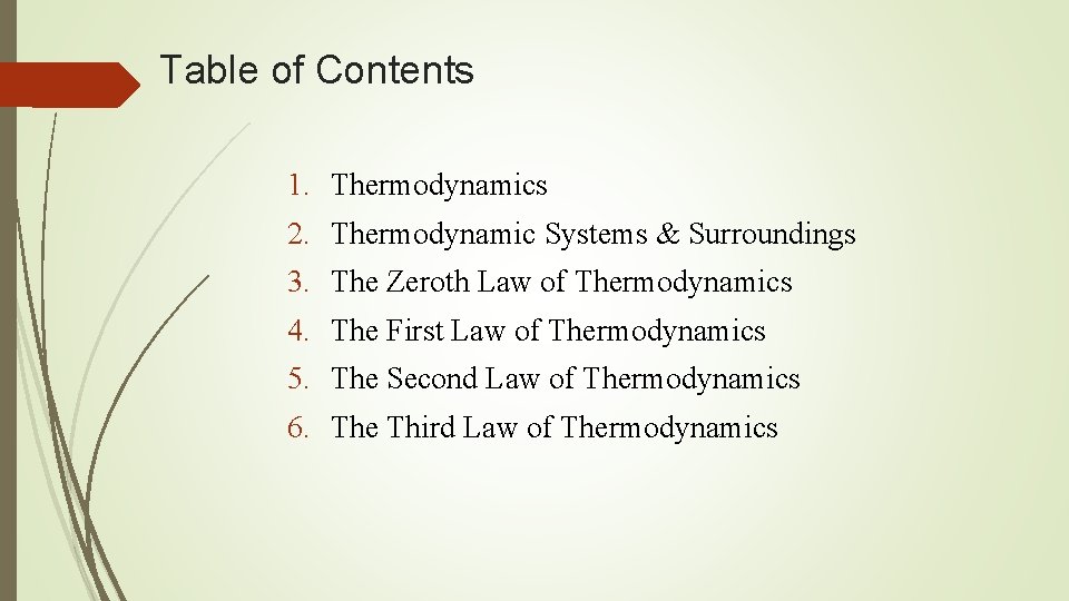 Table of Contents 1. Thermodynamics 2. Thermodynamic Systems & Surroundings 3. The Zeroth Law Table of Contents 1. Thermodynamics 2. Thermodynamic Systems & Surroundings 3. The Zeroth Law