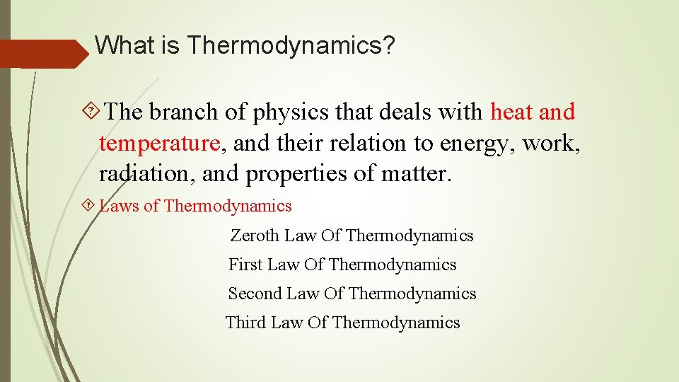 What is Thermodynamics? The branch of physics that deals with heat and temperature, and