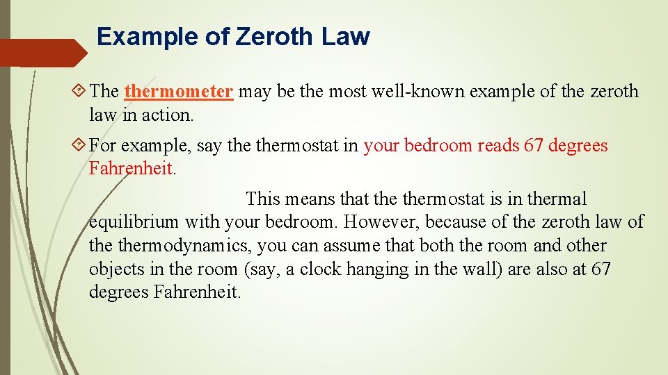 Example of Zeroth Law The thermometer may be the most well-known example of the Example of Zeroth Law The thermometer may be the most well-known example of the