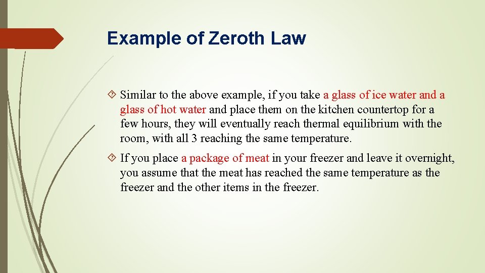 Example of Zeroth Law Similar to the above example, if you take a glass