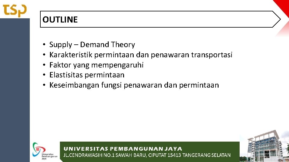 OUTLINE • • • Supply – Demand Theory Karakteristik permintaan dan penawaran transportasi Faktor