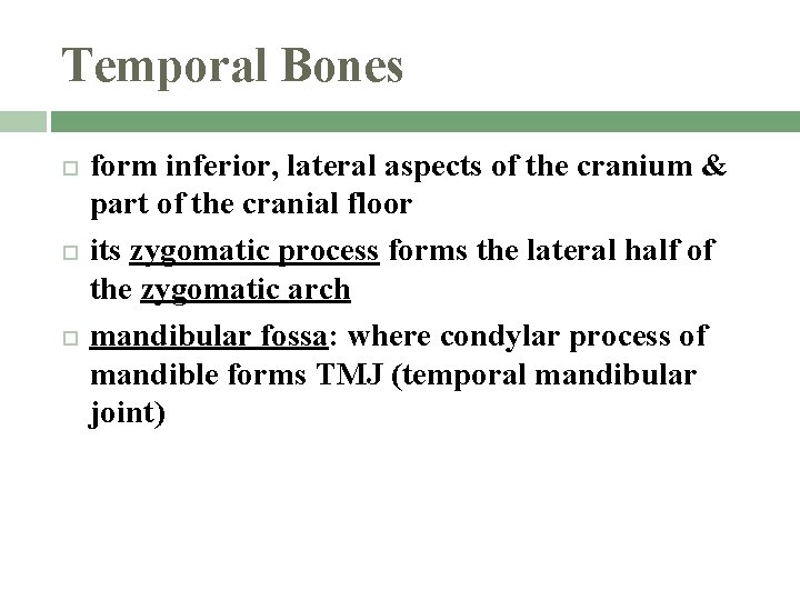 Temporal Bones form inferior, lateral aspects of the cranium & part of the cranial