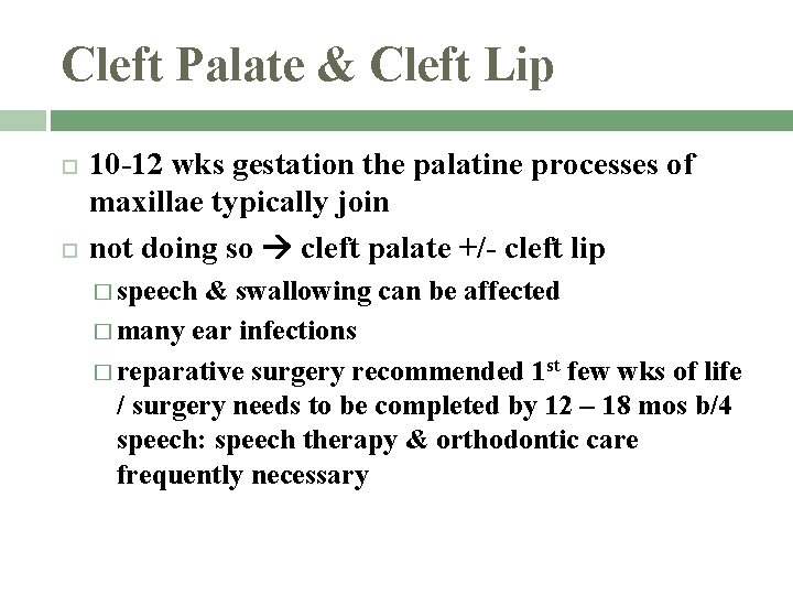 Cleft Palate & Cleft Lip 10 -12 wks gestation the palatine processes of maxillae