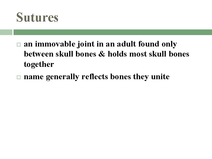 Sutures an immovable joint in an adult found only between skull bones & holds