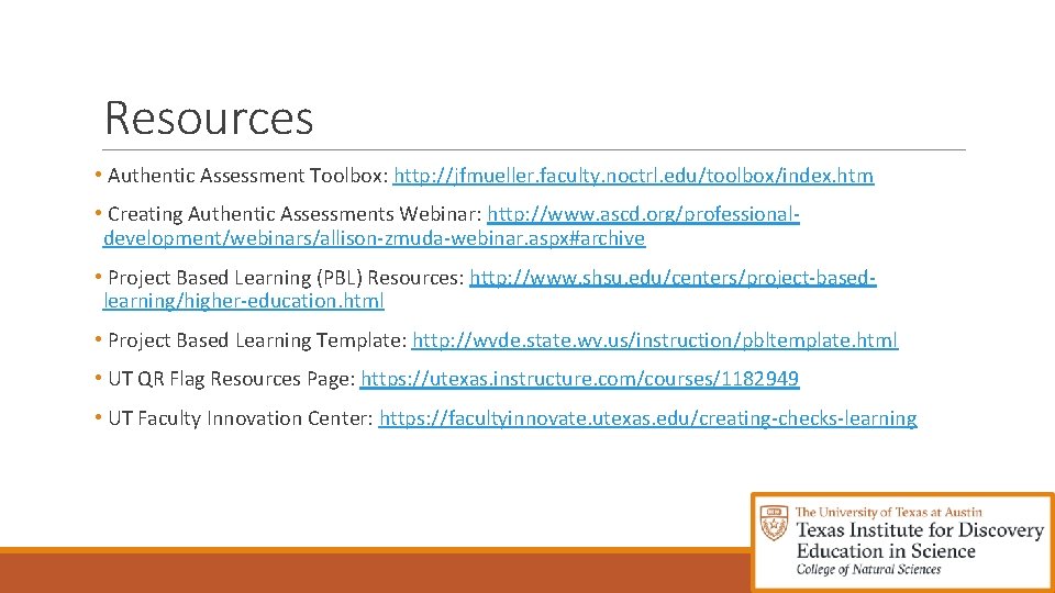 Resources • Authentic Assessment Toolbox: http: //jfmueller. faculty. noctrl. edu/toolbox/index. htm • Creating Authentic