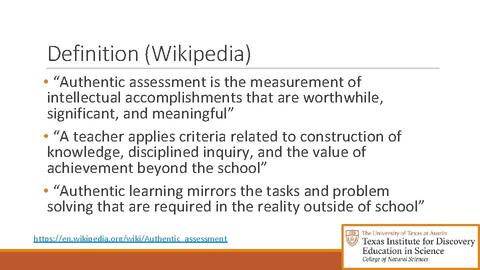 Definition (Wikipedia) • “Authentic assessment is the measurement of intellectual accomplishments that are worthwhile,