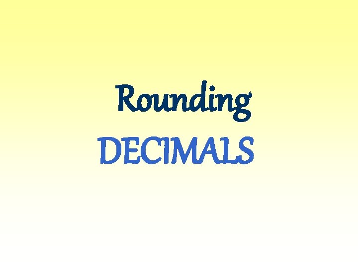Rounding DECIMALS 