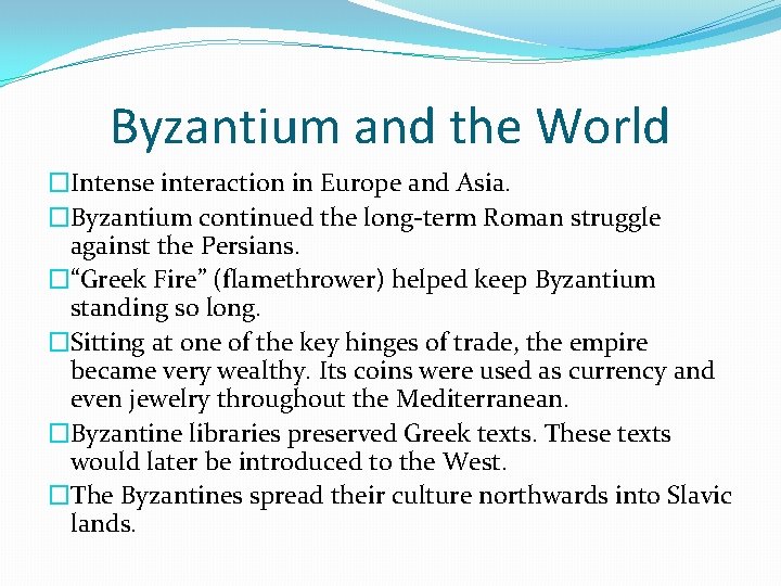 Byzantium and the World �Intense interaction in Europe and Asia. �Byzantium continued the long-term