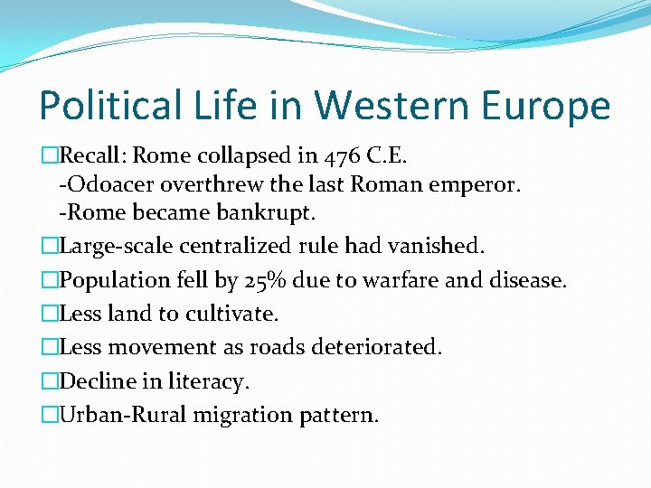 Political Life in Western Europe �Recall: Rome collapsed in 476 C. E. -Odoacer overthrew