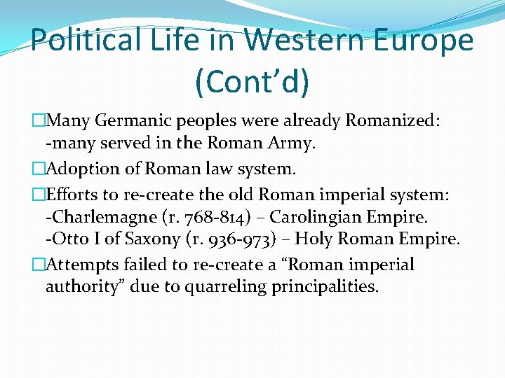 Political Life in Western Europe (Cont’d) �Many Germanic peoples were already Romanized: -many served