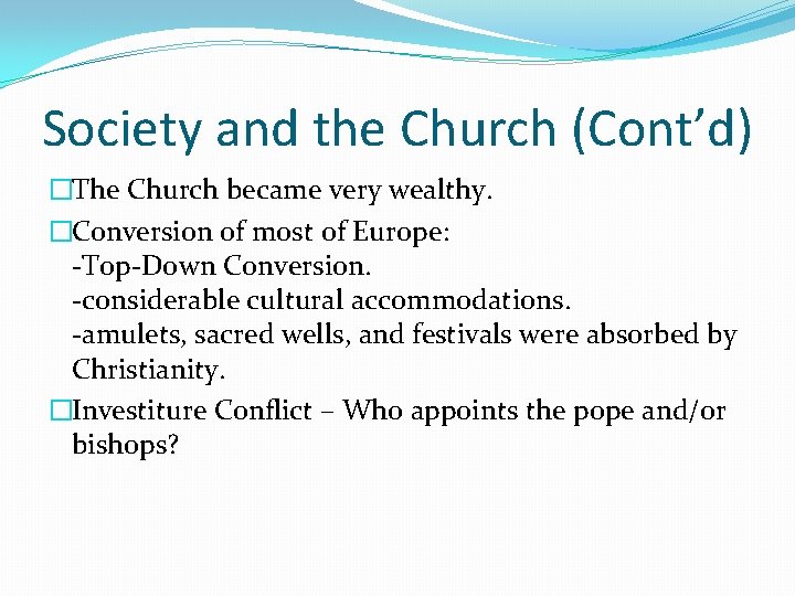 Society and the Church (Cont’d) �The Church became very wealthy. �Conversion of most of