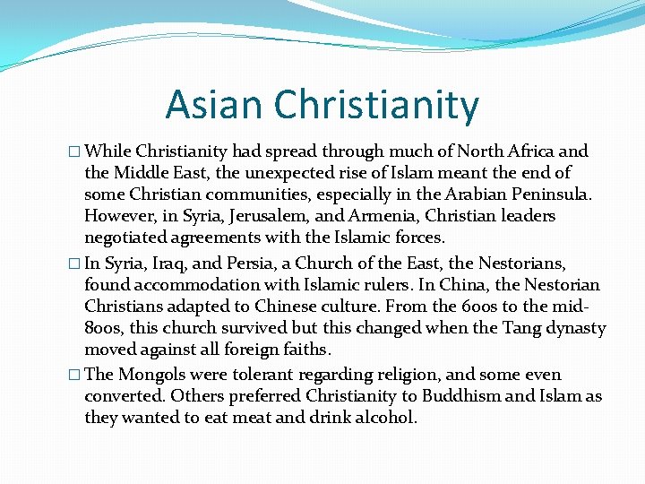 Asian Christianity � While Christianity had spread through much of North Africa and the