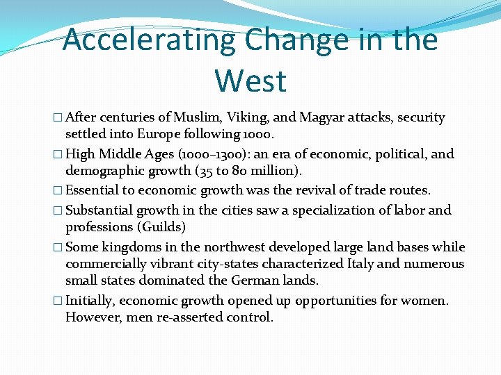 Accelerating Change in the West � After centuries of Muslim, Viking, and Magyar attacks,