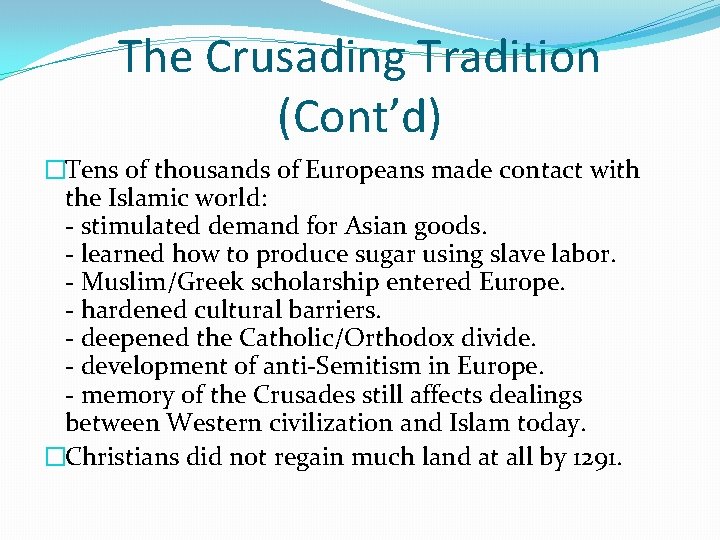 The Crusading Tradition (Cont’d) �Tens of thousands of Europeans made contact with the Islamic