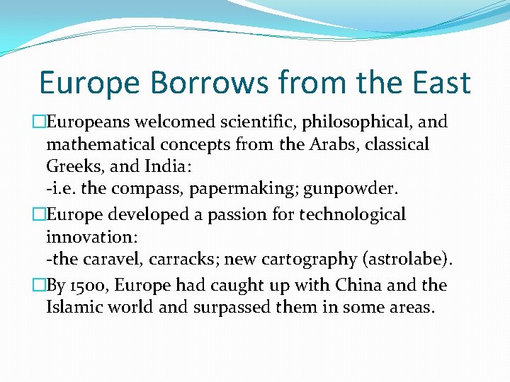 Europe Borrows from the East �Europeans welcomed scientific, philosophical, and mathematical concepts from the