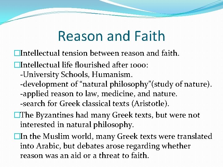 Reason and Faith �Intellectual tension between reason and faith. �Intellectual life flourished after 1000: