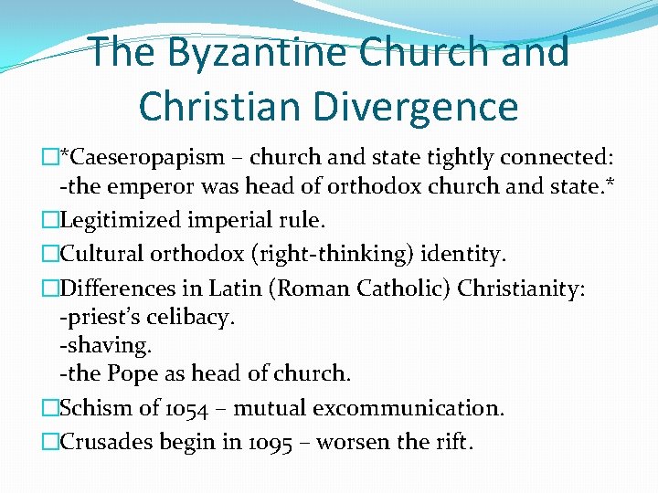 The Byzantine Church and Christian Divergence �*Caeseropapism – church and state tightly connected: -the