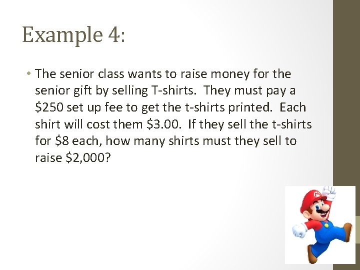 Example 4: • The senior class wants to raise money for the senior gift
