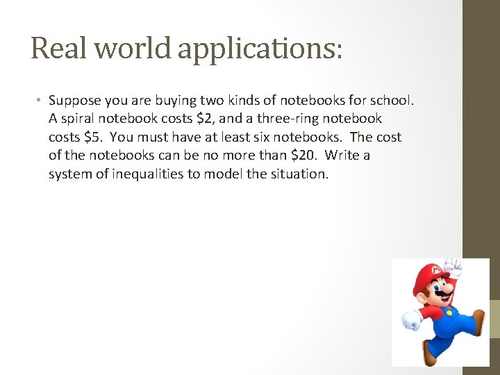 Real world applications: • Suppose you are buying two kinds of notebooks for school.