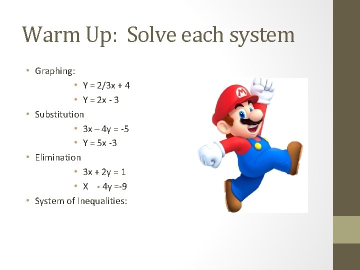Warm Up: Solve each system • Graphing: • Y = 2/3 x + 4