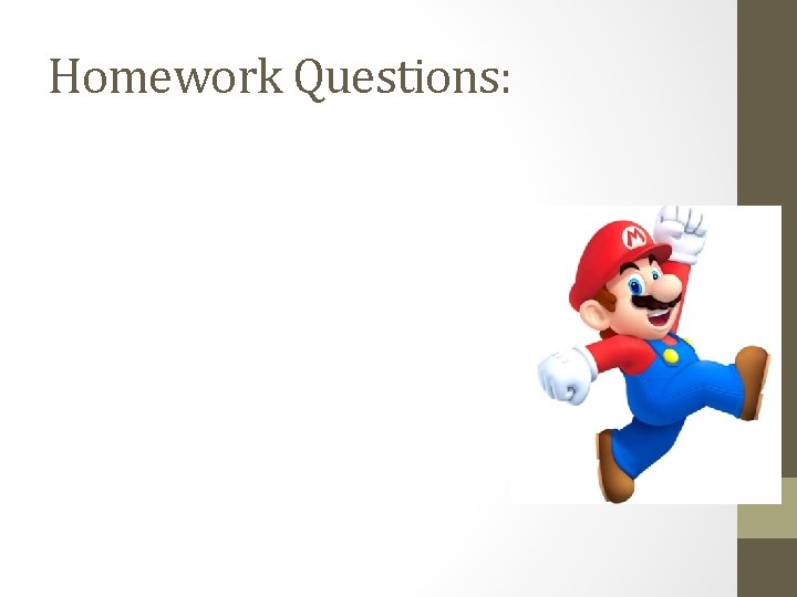 Homework Questions: 