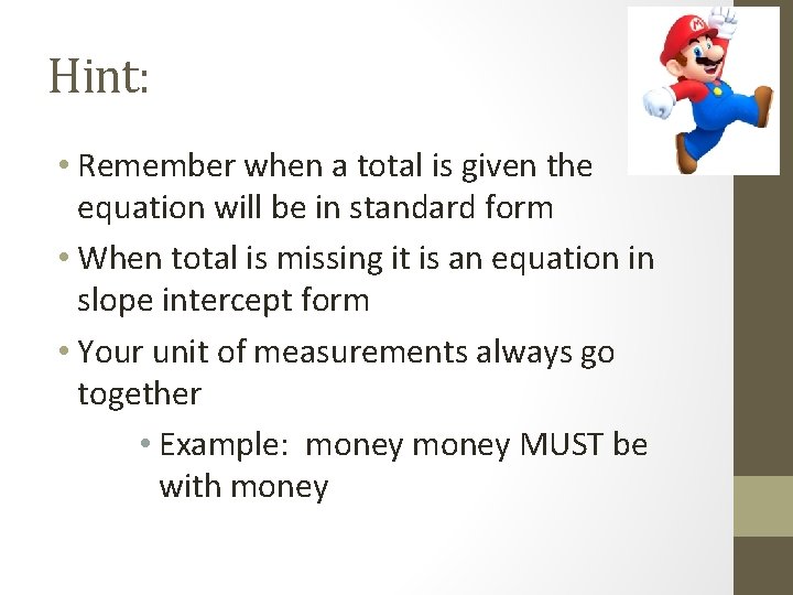 Hint: • Remember when a total is given the equation will be in standard
