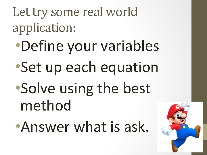 Let try some real world application: • Define your variables • Set up each