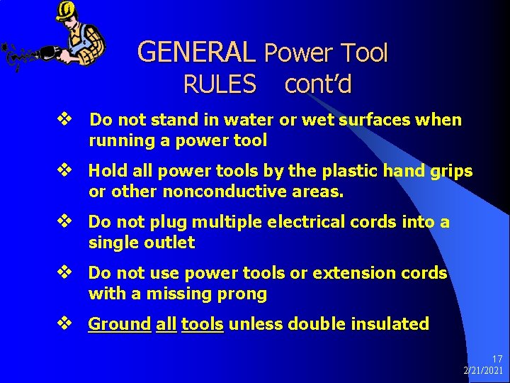 GENERAL Power Tool RULES cont’d v Do not stand in water or wet surfaces