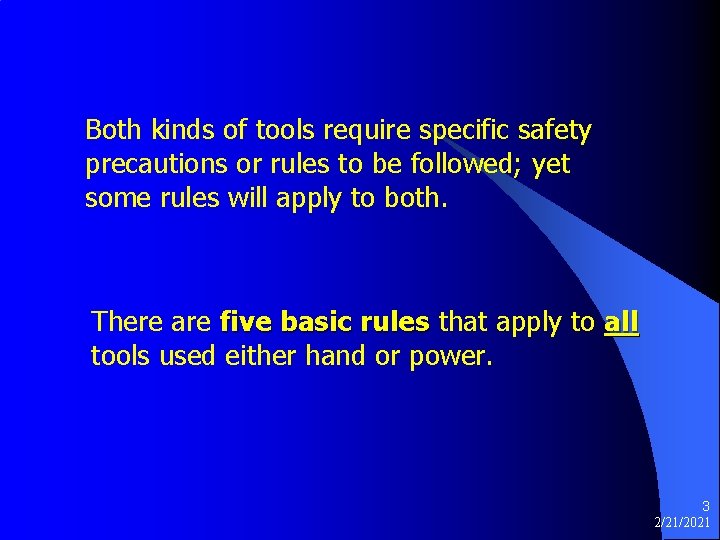 Both kinds of tools require specific safety precautions or rules to be followed; yet