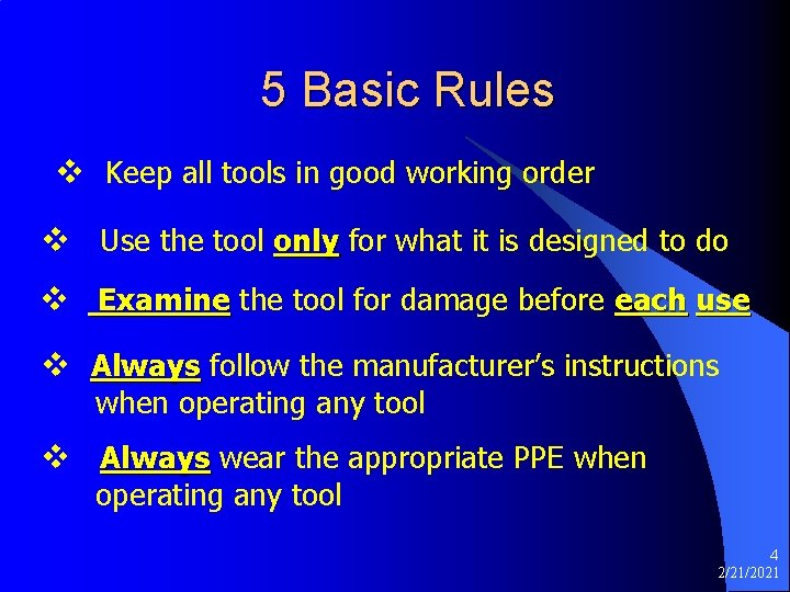 5 Basic Rules v Keep all tools in good working order v Use the