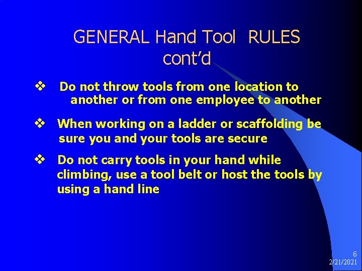 GENERAL Hand Tool RULES cont’d v Do not throw tools from one location to