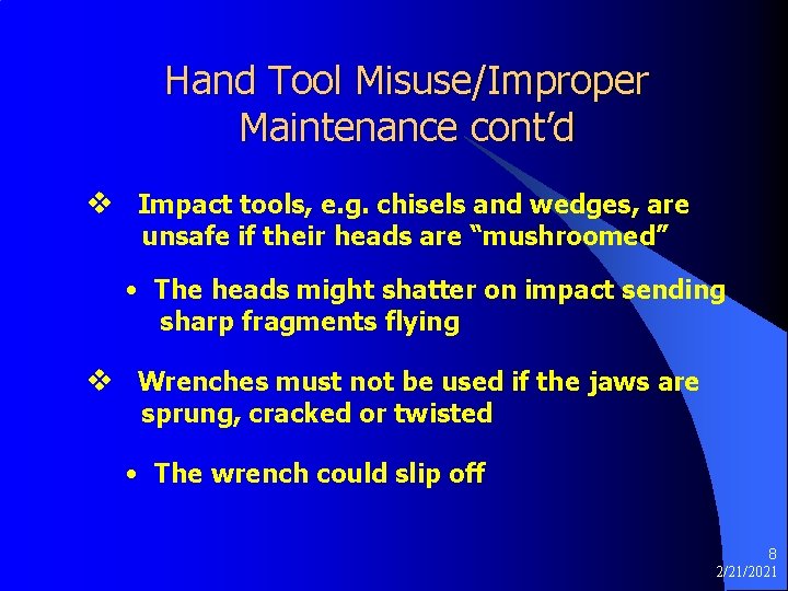Hand Tool Misuse/Improper Maintenance cont’d v Impact tools, e. g. chisels and wedges, are