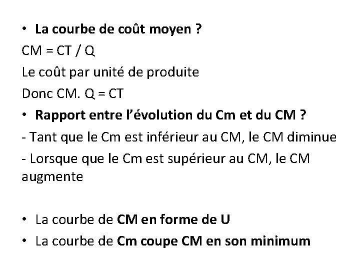  • La courbe de coût moyen ? CM = CT / Q Le
