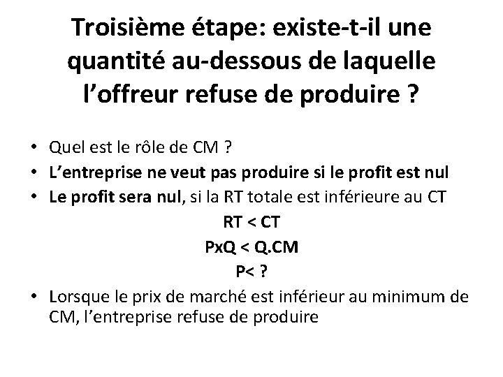 Troisième étape: existe-t-il une quantité au-dessous de laquelle l’offreur refuse de produire ? •