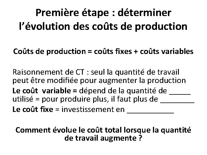 Première étape : déterminer l’évolution des coûts de production Coûts de production = coûts