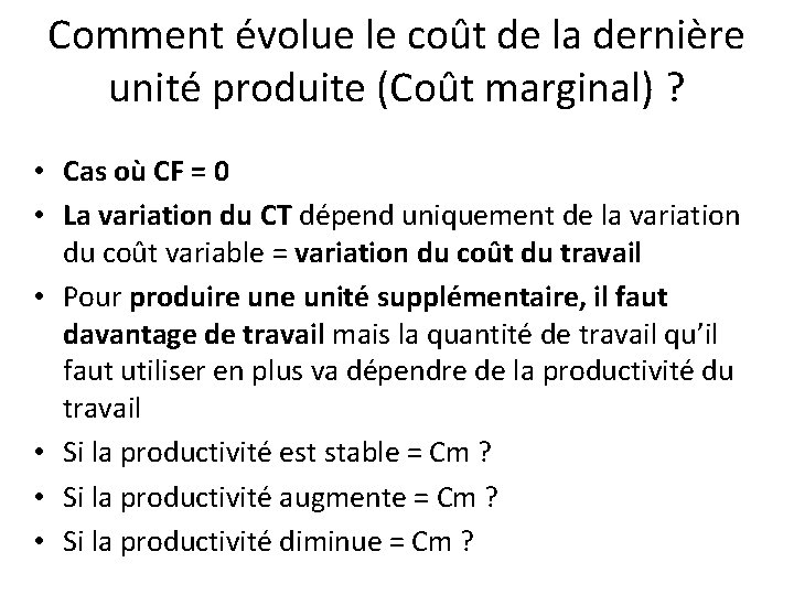 Comment évolue le coût de la dernière unité produite (Coût marginal) ? • Cas