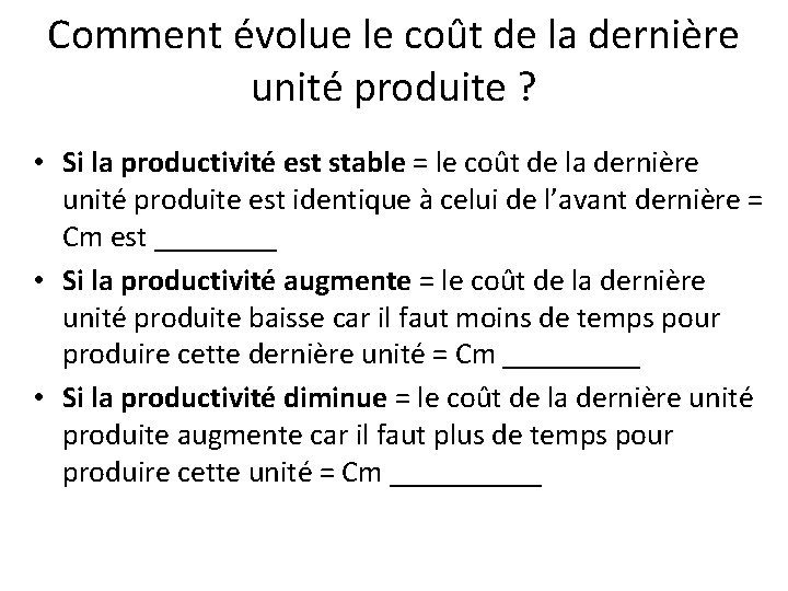 Comment évolue le coût de la dernière unité produite ? • Si la productivité