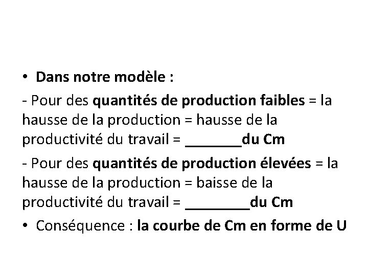  • Dans notre modèle : - Pour des quantités de production faibles =