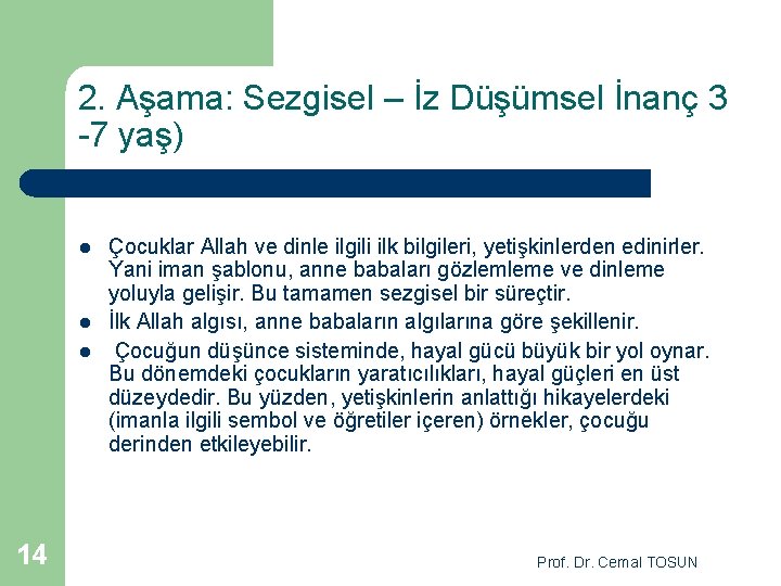 2. Aşama: Sezgisel – İz Düşümsel İnanç 3 -7 yaş) l l l 14
