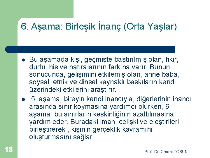 6. Aşama: Birleşik İnanç (Orta Yaşlar) l l 18 Bu aşamada kişi, geçmişte bastırılmış