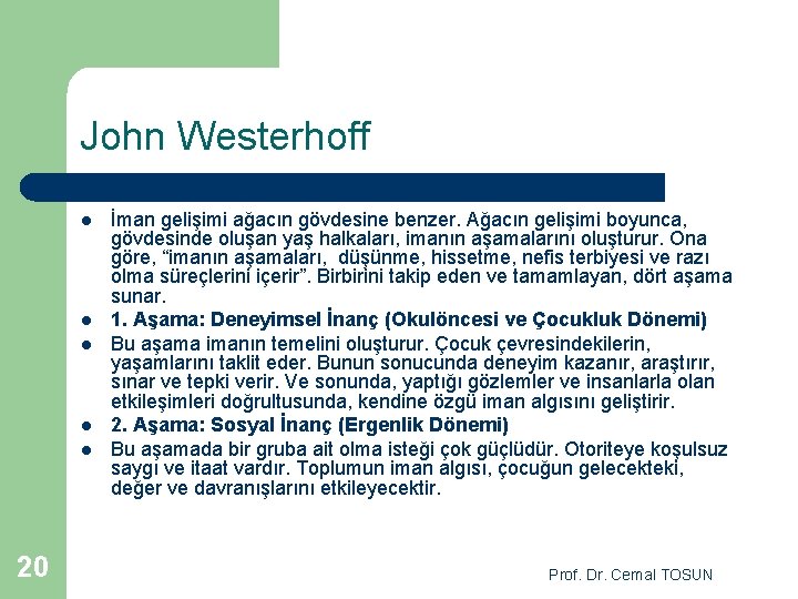 John Westerhoff l l l 20 İman gelişimi ağacın gövdesine benzer. Ağacın gelişimi boyunca,
