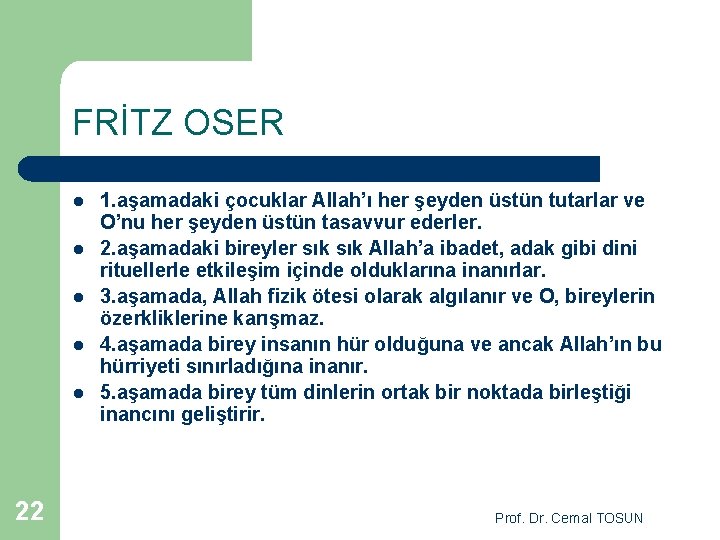 FRİTZ OSER l l l 22 1. aşamadaki çocuklar Allah’ı her şeyden üstün tutarlar