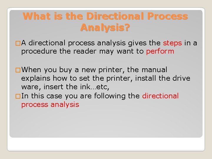 What is the Directional Process Analysis? �A directional process analysis gives the steps in