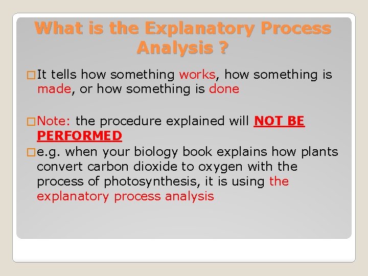 What is the Explanatory Process Analysis ? � It tells how something works, how